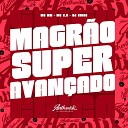 DJ CHICO, mc k.k feat. MC MN - Magrão Super Avançado