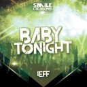 IEFF - Baby Tonight