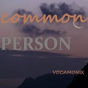 VOCAMONIX - Common Person