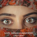 Gozel Annamuhammedova - Unut Beni