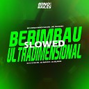 dj blakes feat DJ C15 Da ZO Dj Mavicc Mc Renatinho Falc o mc… - Berimbau Ultradimensional Slowed