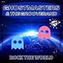 GhostMasters The GrooveBand - Rock The World Extended Mix