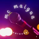 Mc Maiguax - Karaoke