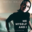 Kathi Kallauch - Me Myself and I Akustik Version