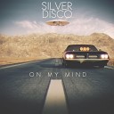 Silver Disco - On My Mind