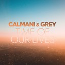 Calmani Grey - Time of Our Lives Club Edit