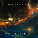 Bertram Tyler - Tribute