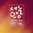 Katya Ria - Everything DJ Kapral remix