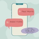 Paul Morris - Rabia y Furia
