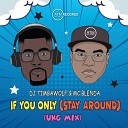 DJ Timbawolf MC Blenda - If You Only Stay Around UKG Radio Mix