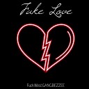 FuckWest GANGBEZZEE - Fake Love
