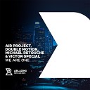 Air Project Double Motion Michael Retouche Victor… - We Are One Extended Mix