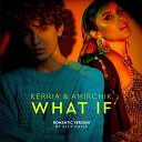 KERRIA Amirchik - What If Romantic Version by ALEX DAVIA