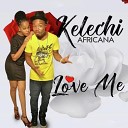 Kelechi Africana feat Dj 2one2 - Love Me