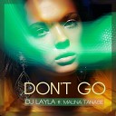 DJ Layla feat Malina Tanase - Don t Go