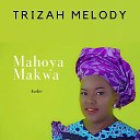 Trizah Melody - Mahoya Makwa