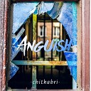chitkabri - Anguish