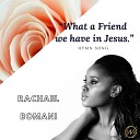 Rachael Bomani - What a Friend we have in Jesus
