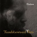 Tumbleweed Two - Notes