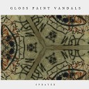 Gloss Paint Vandals - Her Majesty Has Nightmares Too