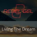 Rebel Gel - Living the Dream