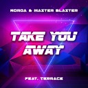 Norda Master Blaster feat Terrace - Take You Away Radio Mix