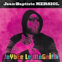 Jean Baptiste Mersiol - Combien de temps