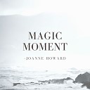 Joanne Howard - Magic Moment