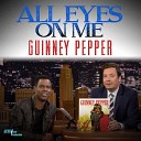 Guinney Pepper - All Eyes on Me