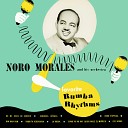 Noro Morales and His Orchestra - Oye Negra