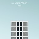 Su Jung Moon - Soon We Must Go