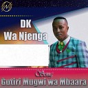 Dk wa Njenga - Gutiri Mugwi wa Mbaara