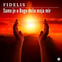 Fidelis - Samo je u Bogu dus o moja mir