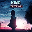 K1NG - TikTok Girl