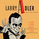 Larry Adler feat John Kirby and His Orchestra - Blues in the Night My Mama Done Tol Me