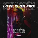 DJ Ice House - Love Is On Fire Extended Mix