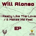 Will Alonso - It Makes Me Feel