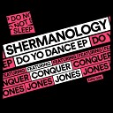 Shermanology Conquer Jones - Do Yo Dance Edit
