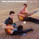 The Cactus Blossoms - I Could Almost Cry