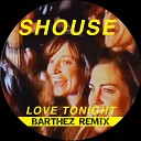 Shouse - Love Tonight Barthez Remix Radio Mix