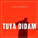 J Silverado - Tuya Didam