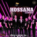 Hossana Cumbia - Otra Como T
