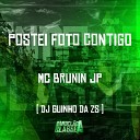 DJ Guinho da ZS feat Mc Brunin JP - Postei Foto Contigo