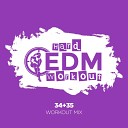 Hard EDM Workout - 34 35 Instrumental Workout Mix 140 bpm