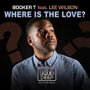Booker T feat Lee Wilson - Where Is The Love Main Vocal Mix