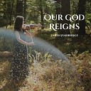 Taryn Harbridge - Our God Reigns