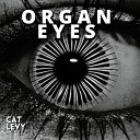 Cat Levy - Organ Eyes