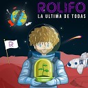 Rolifo - LA ULTIMA DE TODAS