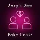 Andy s Dee - Fake Love Radio Edit