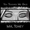 MR TONEY feat Sweet DeCarlo - You Touched Me Once